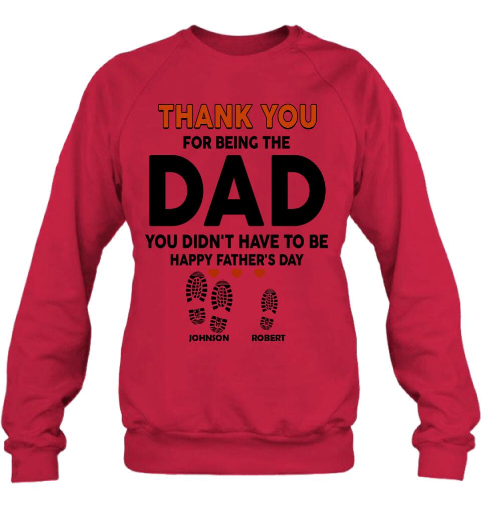 Personalized Step Dad Thank You Shirt/Pullover Hoodie - Gift Idea For Step Dad - Thank You For Being The Dad