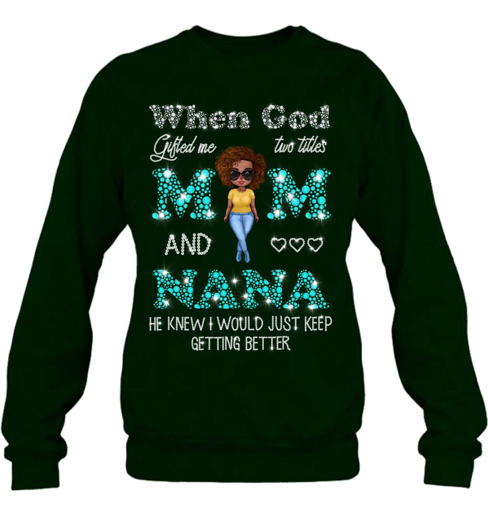Personalized Mom Nana Shirt - Mother's Day Gift For Mom/Grandma - When God Gifted Me Two Titles Mom And Nana