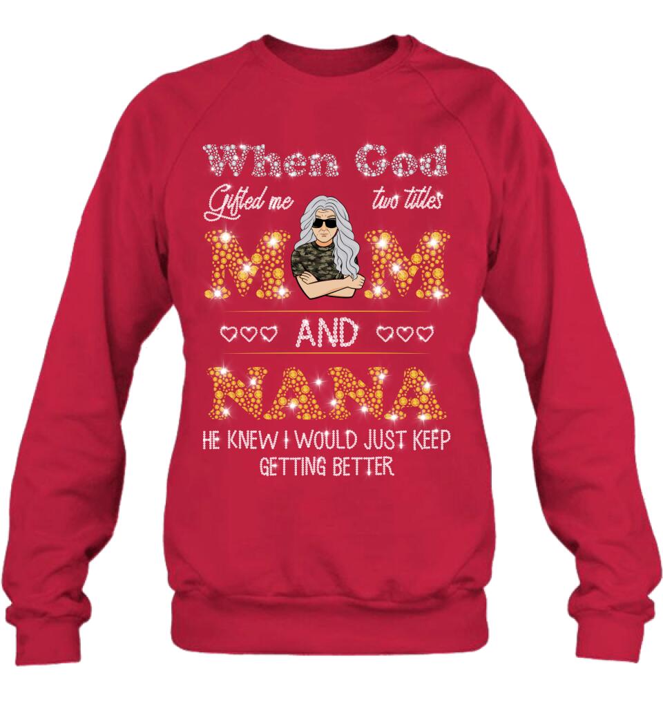 Personalized Mom Nana Shirt - Mother's Day Gift For Mom/ Grandma - When God Gifted Me Two Titles Mom And Nana