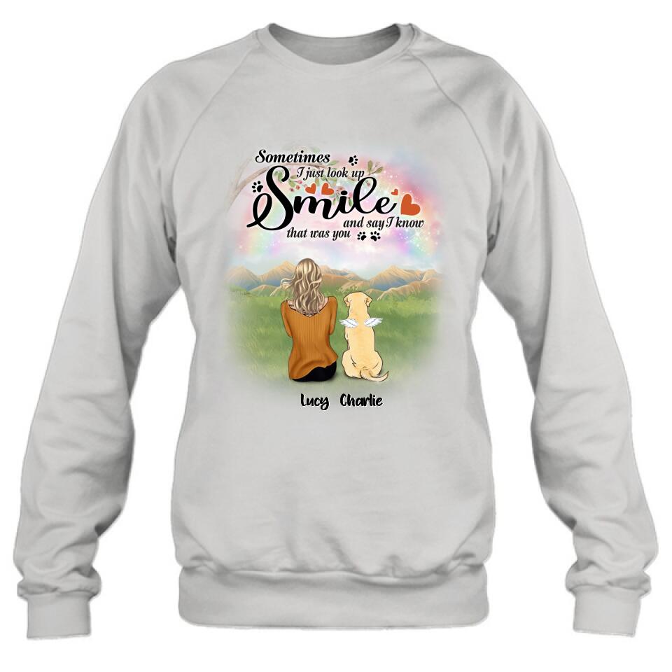 Personalized Memorial Pet Shirt - Up to 4 Pets - Memorial Gift Idea For Mom/Dad/Dog/Cat Lover - Sometimes I Just Look Up, Smile And Say I Know That Was You