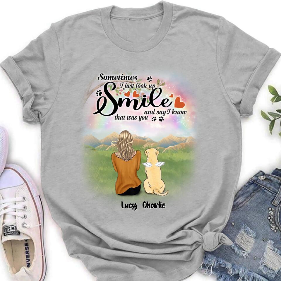 Personalized Memorial Pet Shirt - Up to 4 Pets - Memorial Gift Idea For Mom/Dad/Dog/Cat Lover - Sometimes I Just Look Up, Smile And Say I Know That Was You