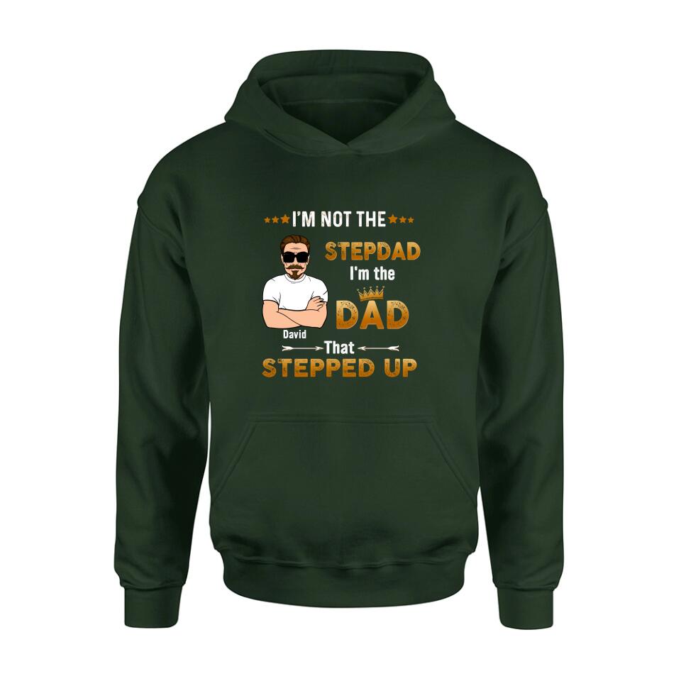 Personalized Unisex T-shirt/Long Sleeve/Sweatshirt/ Hoodie - Gift Idea For Father's Day - I'm Not The Stepdad I'm The Dad That Stepped Up