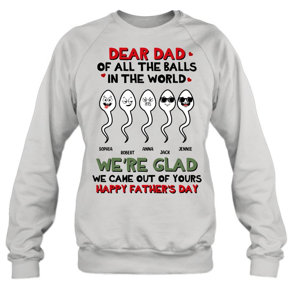Personalized Father's Day 2023 Unisex T-shirt/Long Sleeve/Sweatshirt/Hoodie - We're Glad We Came Out Of Yours