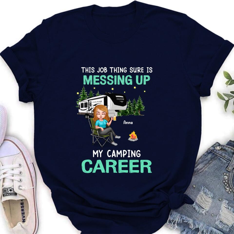 Personalized Camping Career Unisex T-shirt/Sweatshirt/Hoodie - Gift For Friends/Camping Lovers with up to 4 People - This Job Thing Sure Is Messing Up My Camping Career