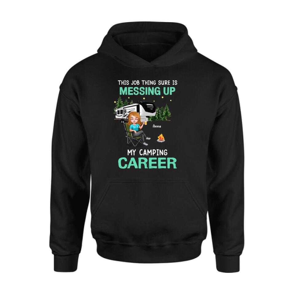 Personalized Camping Career Unisex T-shirt/Sweatshirt/Hoodie - Gift For Friends/Camping Lovers with up to 4 People - This Job Thing Sure Is Messing Up My Camping Career