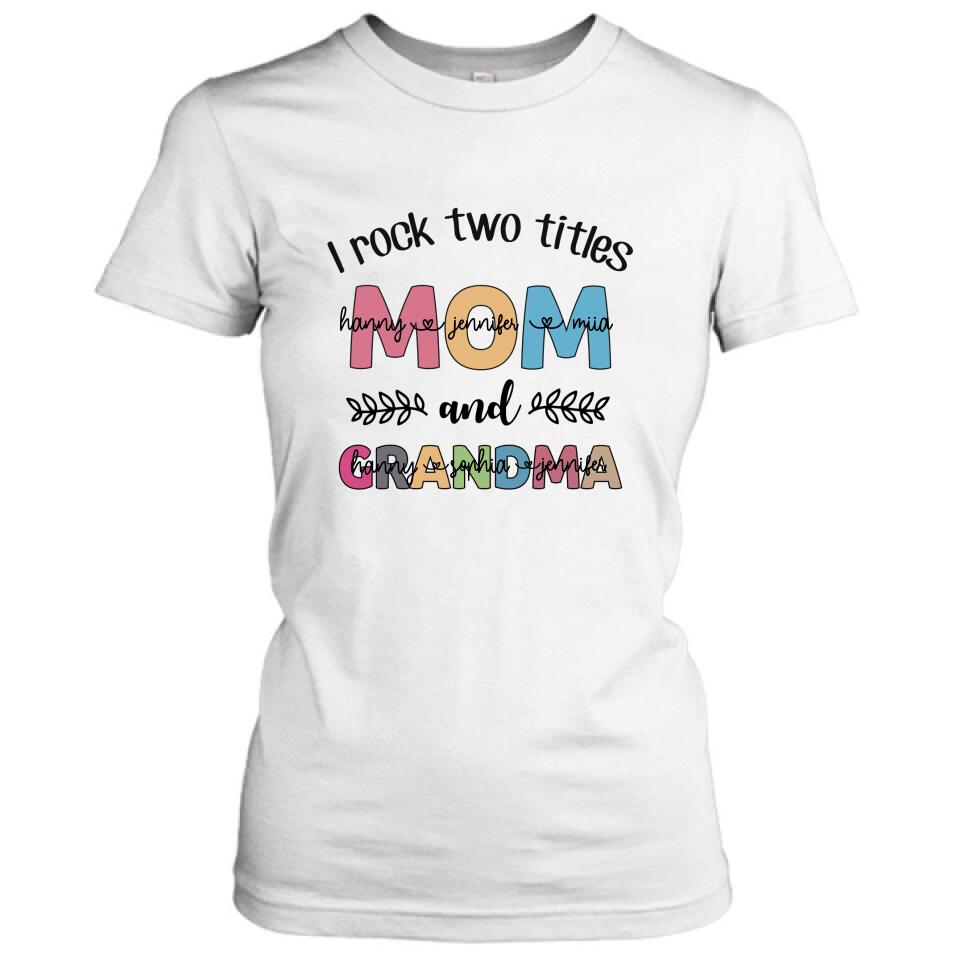 Personalized Mom Grandma T-shirt - Gift For Grandma - I Rock Two Titles Mom And Grandma