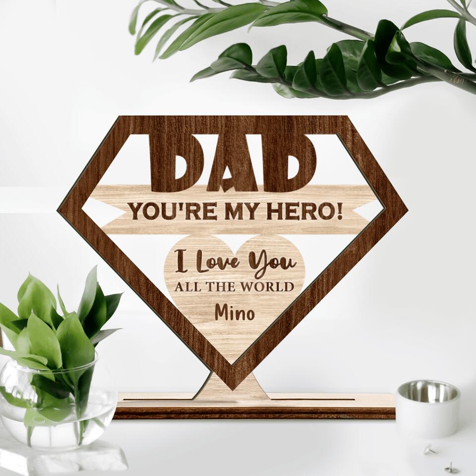 Personalized Dad You're My Hero Wooden Plaque - Gift for Dad, Grandpa, Step Dad - Father's Day Gift - I Love You All The World
