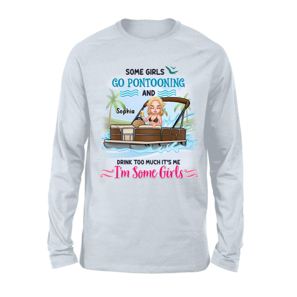 Personalized Pontoon Queen Shirt/Hoodie - Best Gift Idea For Pontoon Lovers - Some Girls Go Pontooning And Drink Too Much, It's Me, I'm Some Girls
