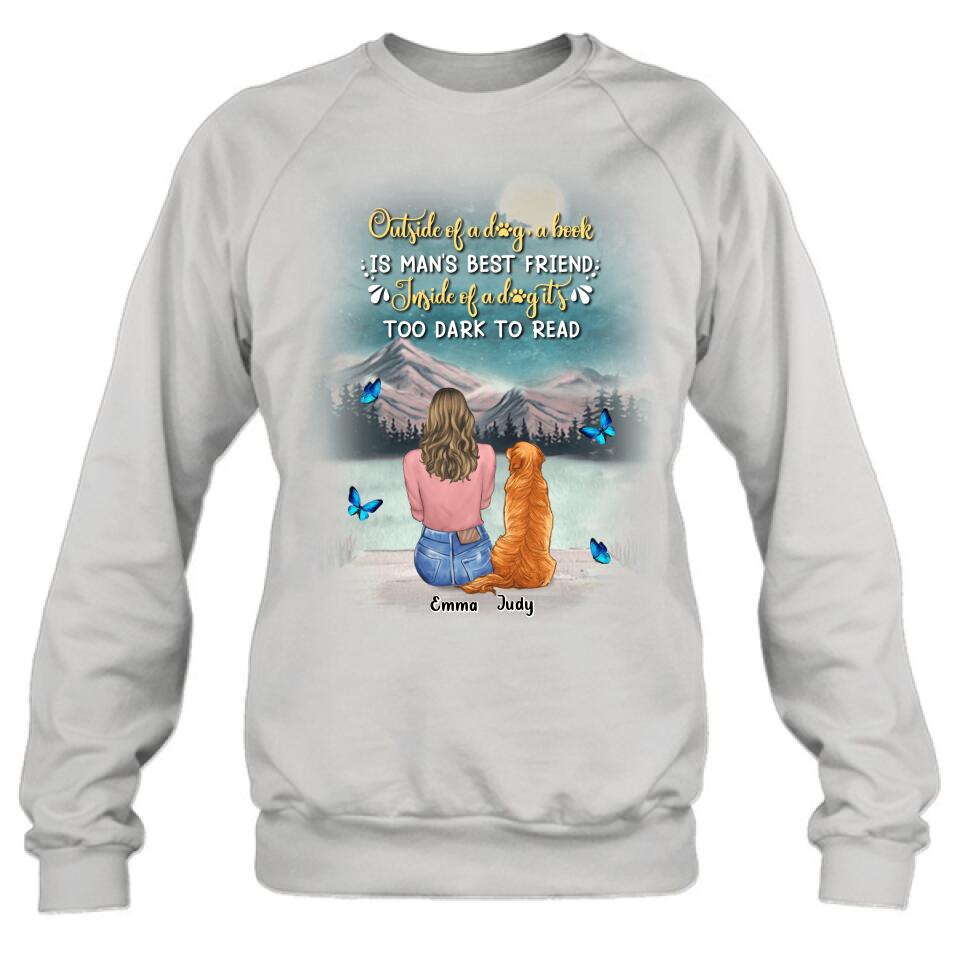 Personalized Dog Mom Shirt/Pullover Hoodie - Up to 4 Dogs - Gift Idea For Dog Lover - Outside Of A Dog, A Book Is Man's Best Friend. Inside Of A Dog It's Too Dark To Read