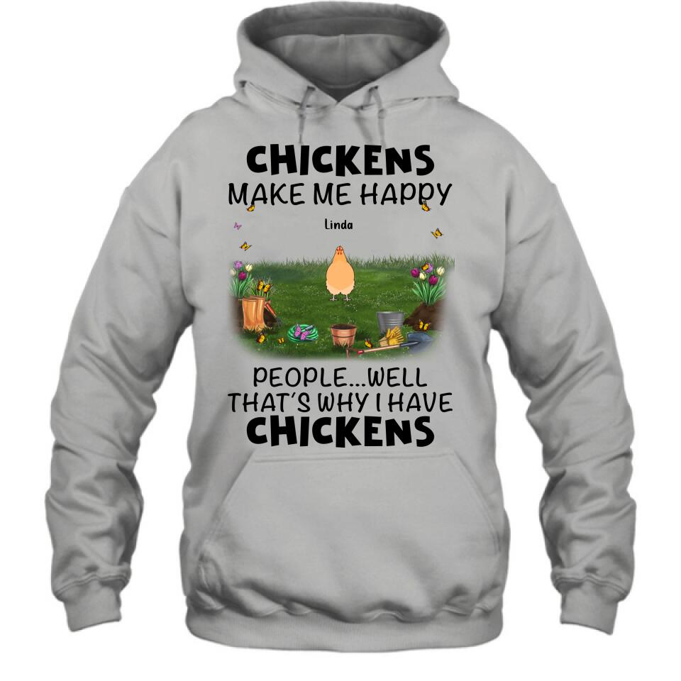 Personalized Chicken Shirt/Hoodie - Gift Idea For Chicken Lovers With Up To 9 Chickens - Chicken Make Me Happy People...Well, That's Why I Have Chickens