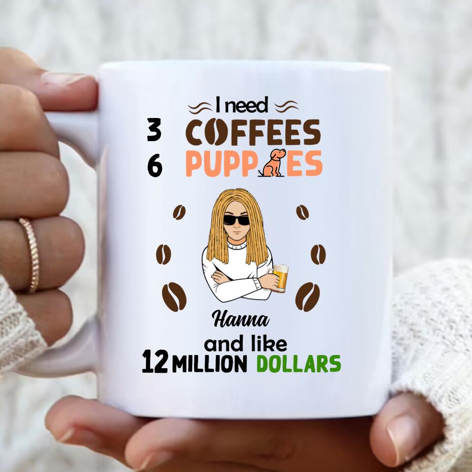 Personalized Dad/Mom Coffee Mug - Gift Idea For Puppies Lovers - I Need 3 Coffees, 6 Puppies And Like 12 Million Dollars