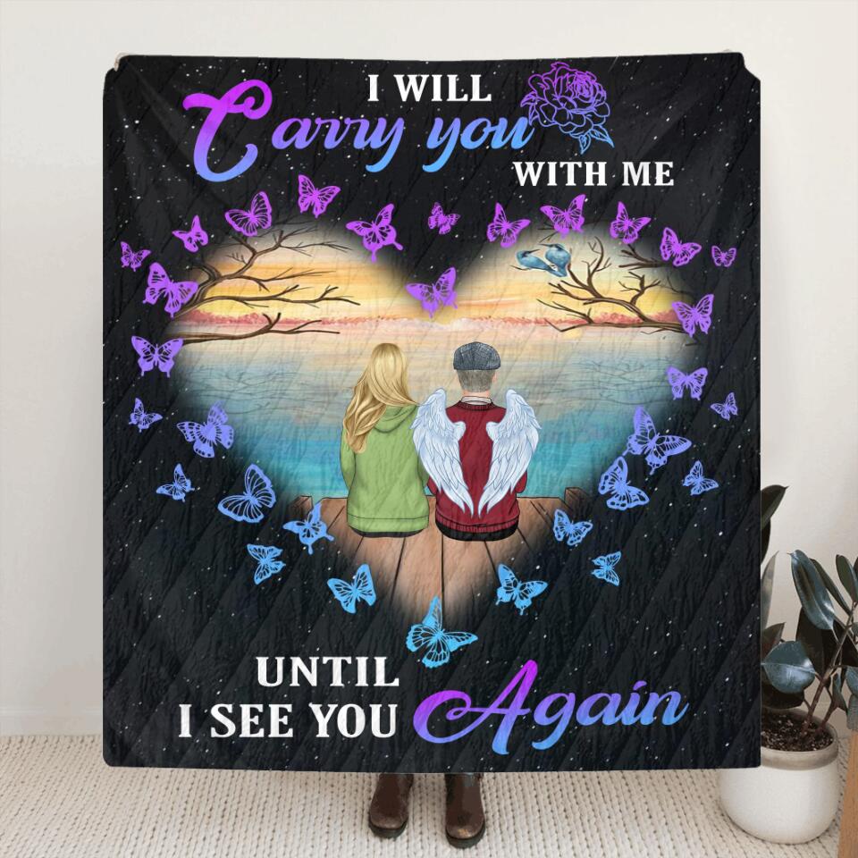 Personalized Memorial Dad Quilt/Fleece Throw Blanket/Pillow Cover - Gift Idea For Father's Day - I Will Carry You With Me Until I See You Again