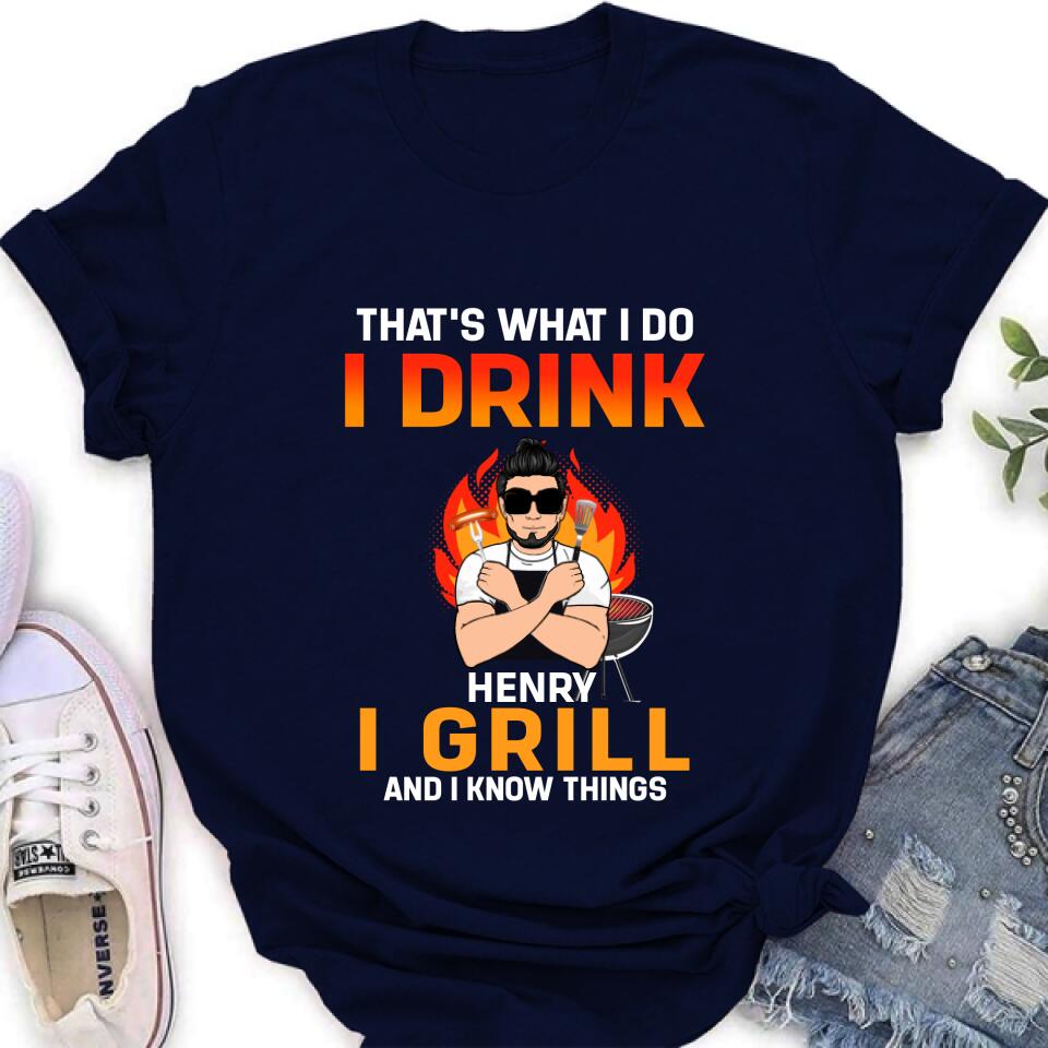 Personliazed Man BBQ Funny Shirt/Hoodie - Gift Idea For Grill Lovers - That's What I Do, I Drink, I Grill And I Know Things