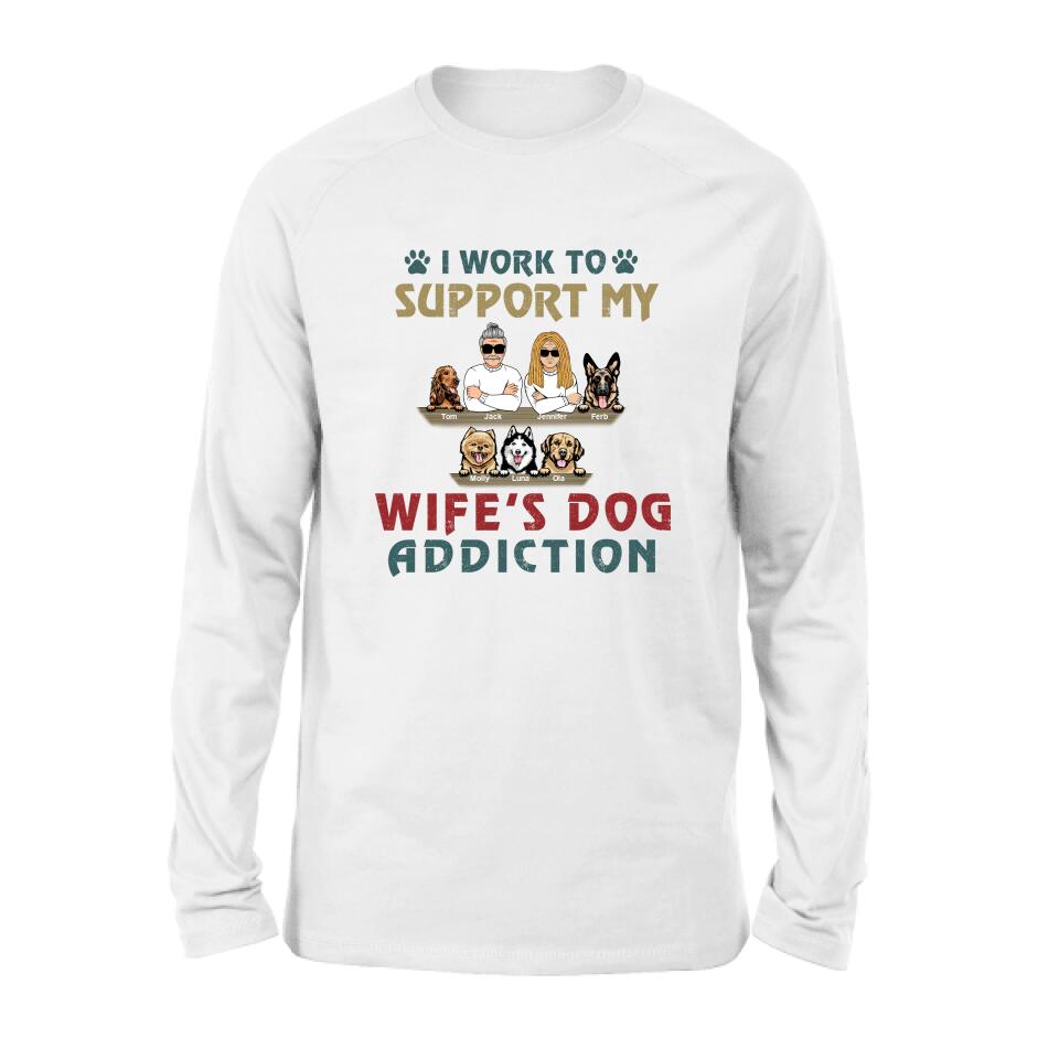 Personalized Couple Dog Shirt - Up to 5 Dogs - Gift For Dog Lovers/Couple - I Work To Support My Wife's Dog Addiction