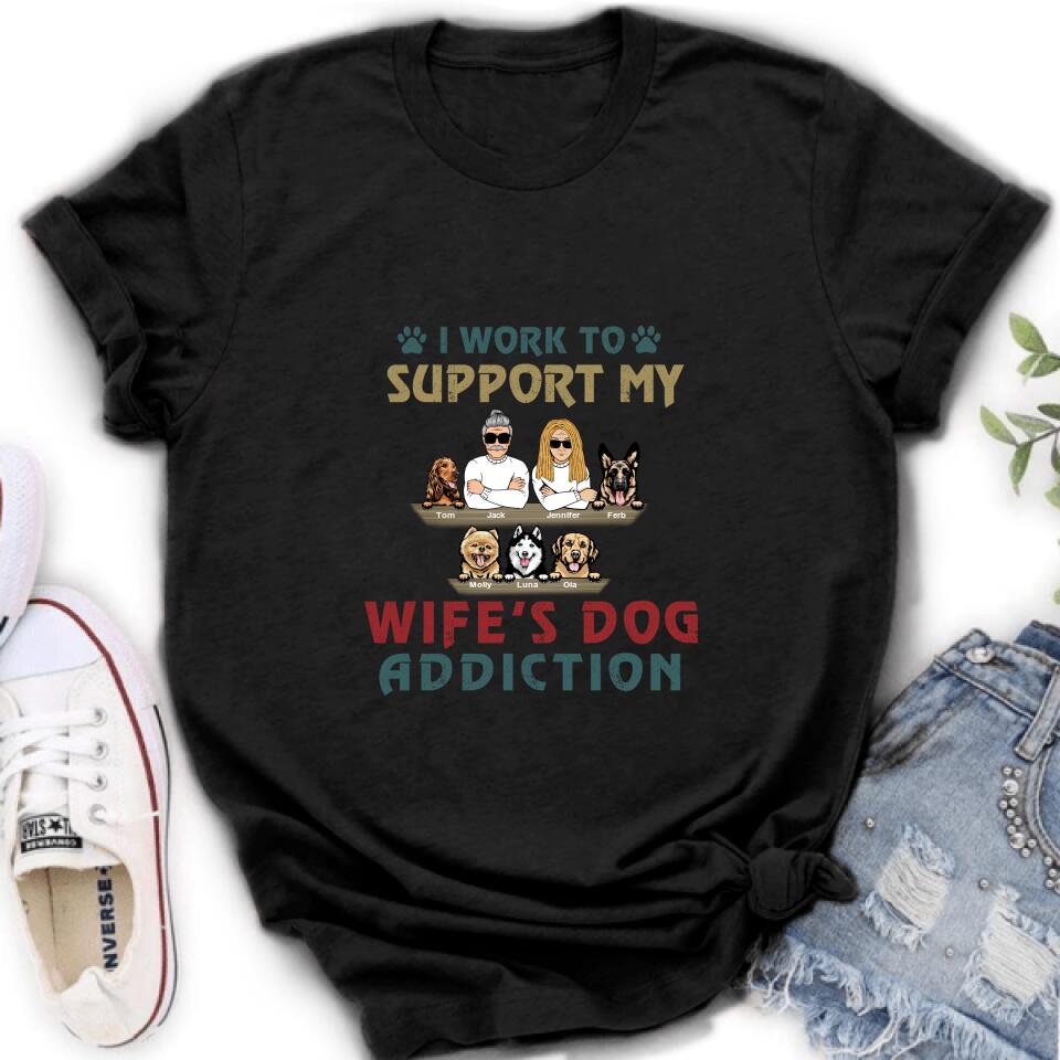 Personalized Couple Dog Shirt - Up to 5 Dogs - Gift For Dog Lovers/Couple - I Work To Support My Wife's Dog Addiction