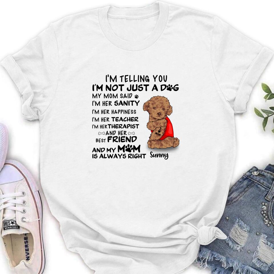 Personalized Dog Shirt - Best Gift For Dog Lovers - I'm Not Just A Dog