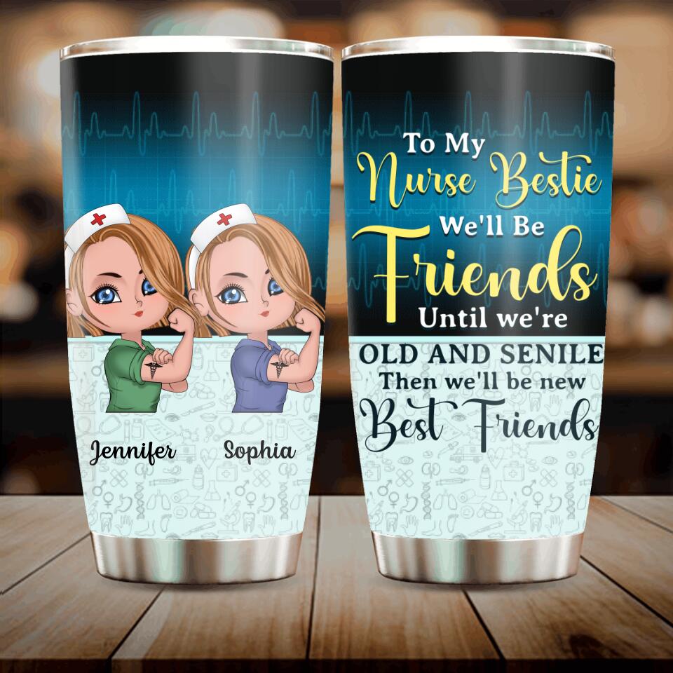 Personalized Nurse Friends Tumbler - Up to 4 Girls - Gift Idea For Coworkers, Friends, Nurses - To My Bestie We'll Be Friends Until We're Old And Senile
