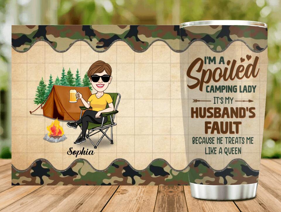 Personalized Spoiled Camping Lady Tumbler - Gift Idea For Camping Lover - I'm A Spoiled Camping Lady It's My Husband's Fault Because He Treats Me Like A Queen