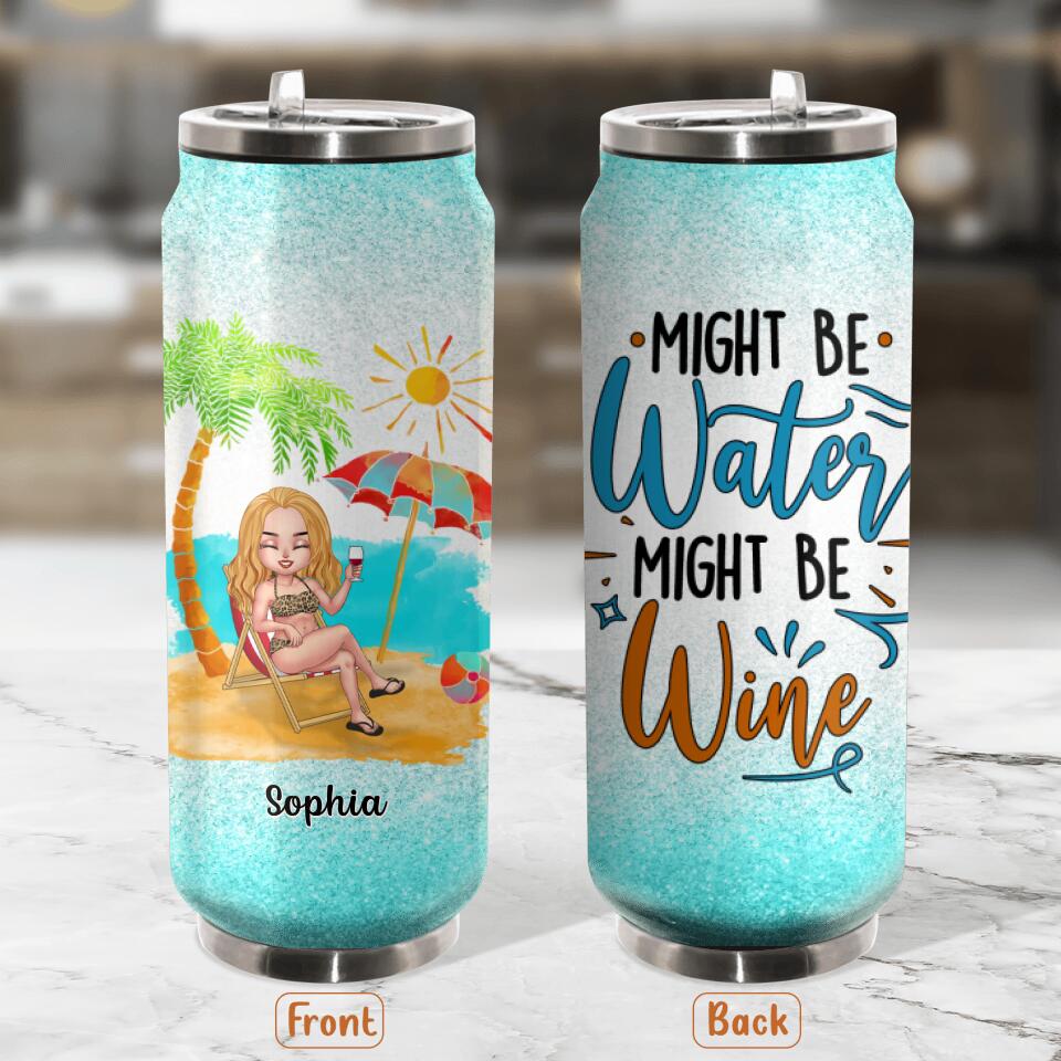 Personalized Bikini Girl Soda Can Tumbler - Gift Idea For Friends - Might Be Water Might Be Wine