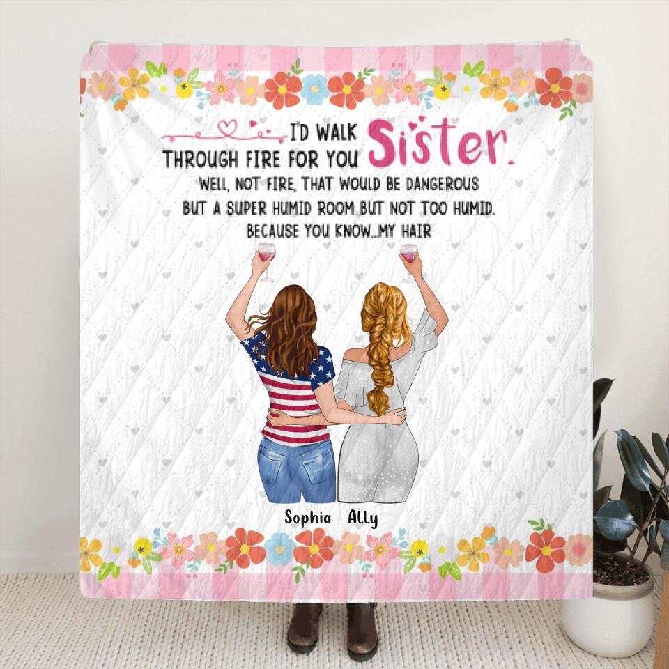 Personalized Sisters Blanket - Up to 4 Girls - Funny Sister Birthday Gifts From Sister - I'd Walk Through Fire For You Sister