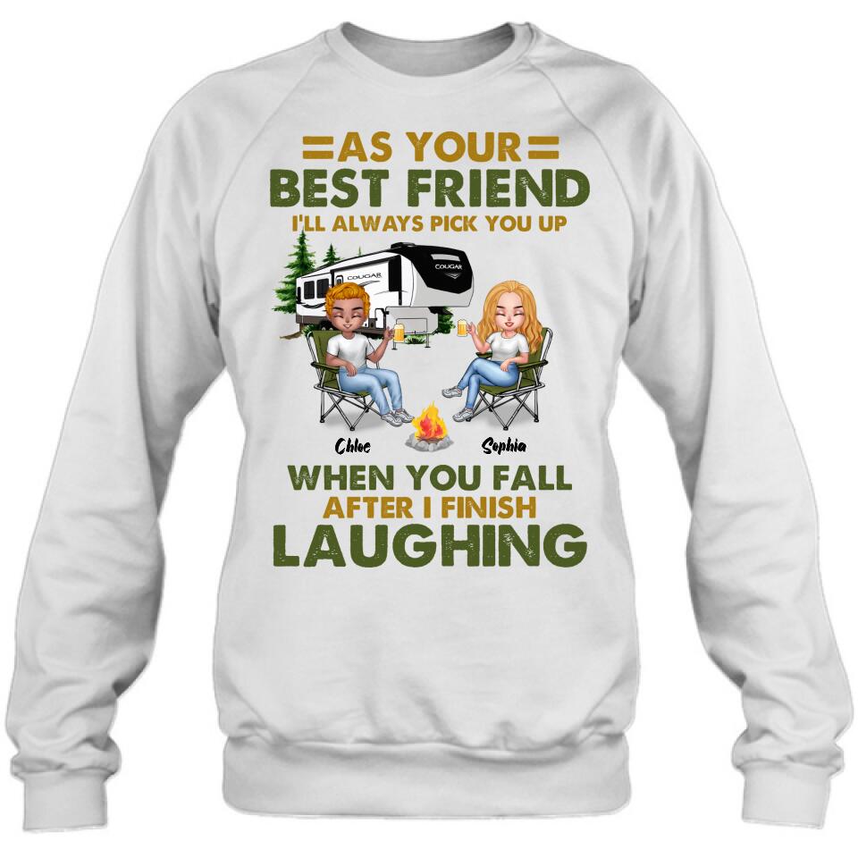 Personalized Camping Friends T-Shirt/Long Sleeve/Sweatshirt/Hoodie - Up to 7 People - Gift Idea For Friends/Camping Lover - As Your Best Friend I'll Always Pick You Up When You Fall After I Finish Laughing