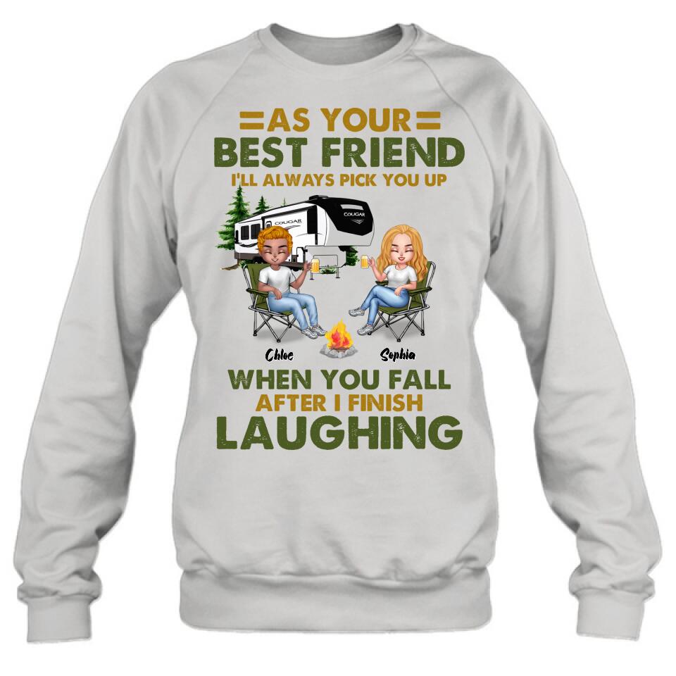 Personalized Camping Friends T-Shirt/Long Sleeve/Sweatshirt/Hoodie - Up to 7 People - Gift Idea For Friends/Camping Lover - As Your Best Friend I'll Always Pick You Up When You Fall After I Finish Laughing