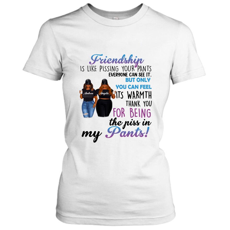 Personalized Pissing In Pant Friends Shirt - Gift Idea For Friends - Thank You For Being The Piss In My Pants!