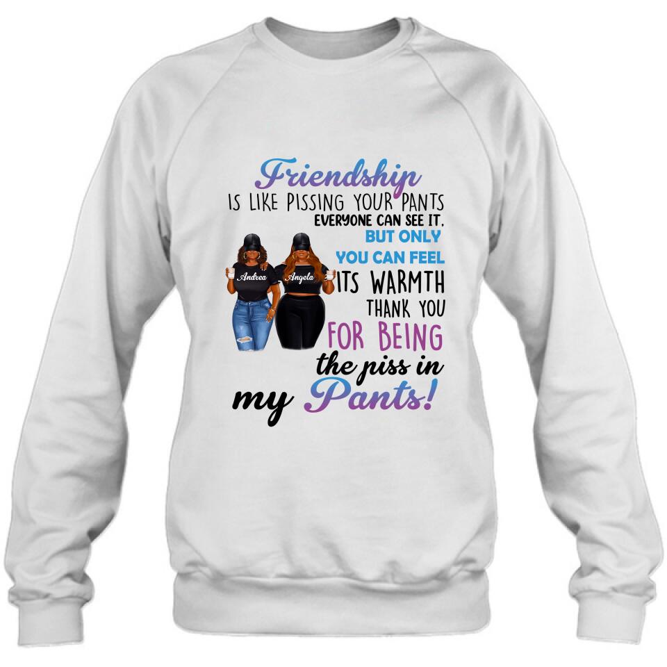 Personalized Pissing In Pant Friends Shirt - Gift Idea For Friends - Thank You For Being The Piss In My Pants!