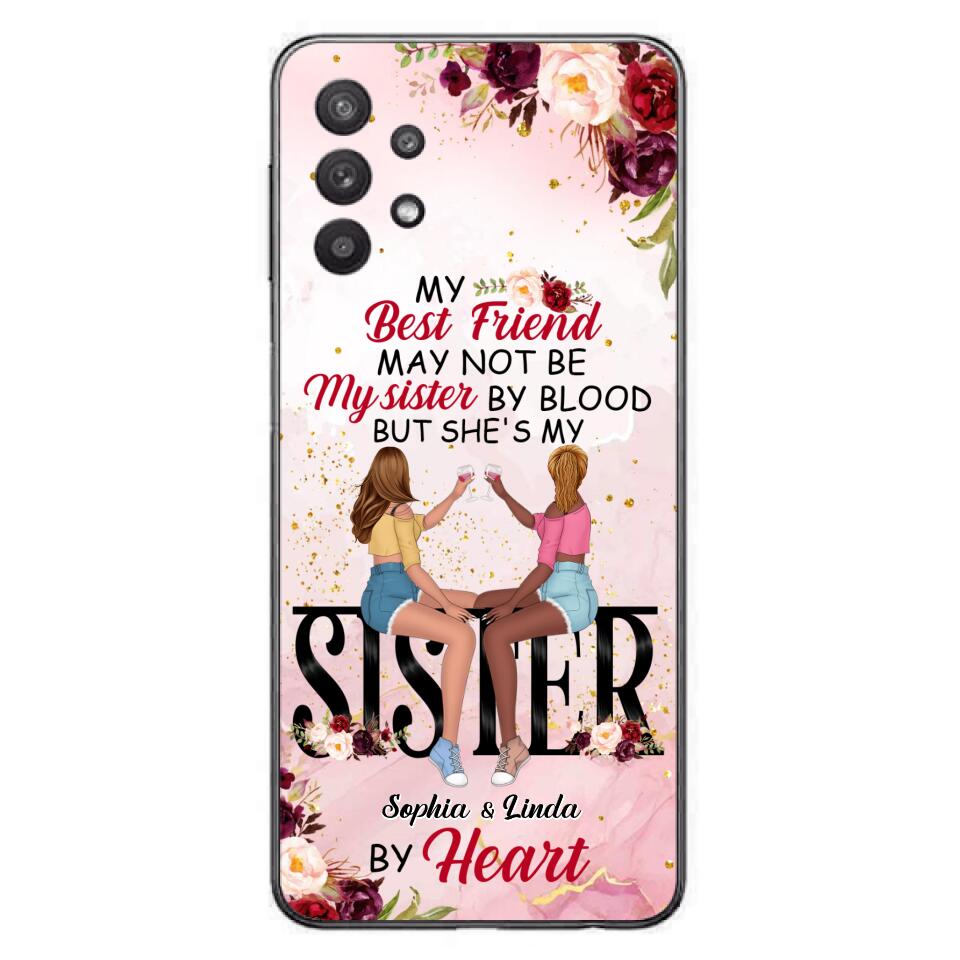 Custom Personalized Besties Phone Case - Gifts Idea For Best Friends - My Best Friend May Not Be My Sisters By Blood But She's My Sister By Heart - Cases For iPhone & Samsung