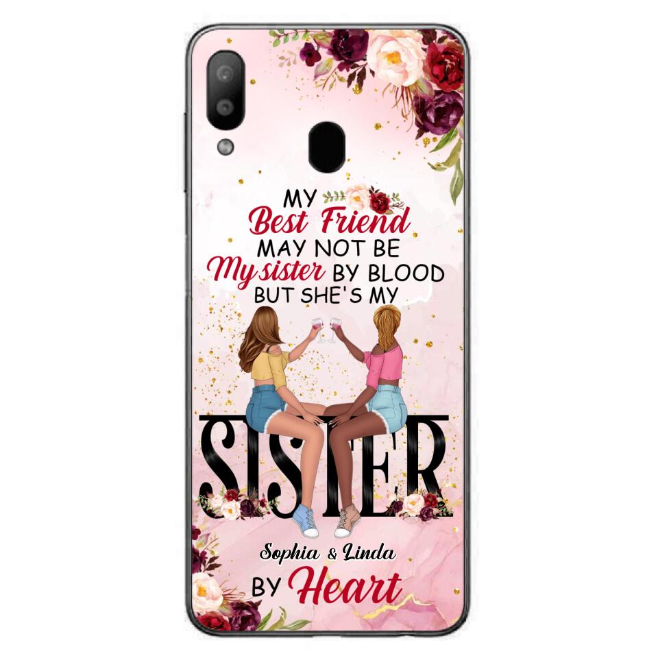 Custom Personalized Besties Phone Case - Gifts Idea For Best Friends - My Best Friend May Not Be My Sisters By Blood But She's My Sister By Heart - Cases For iPhone & Samsung