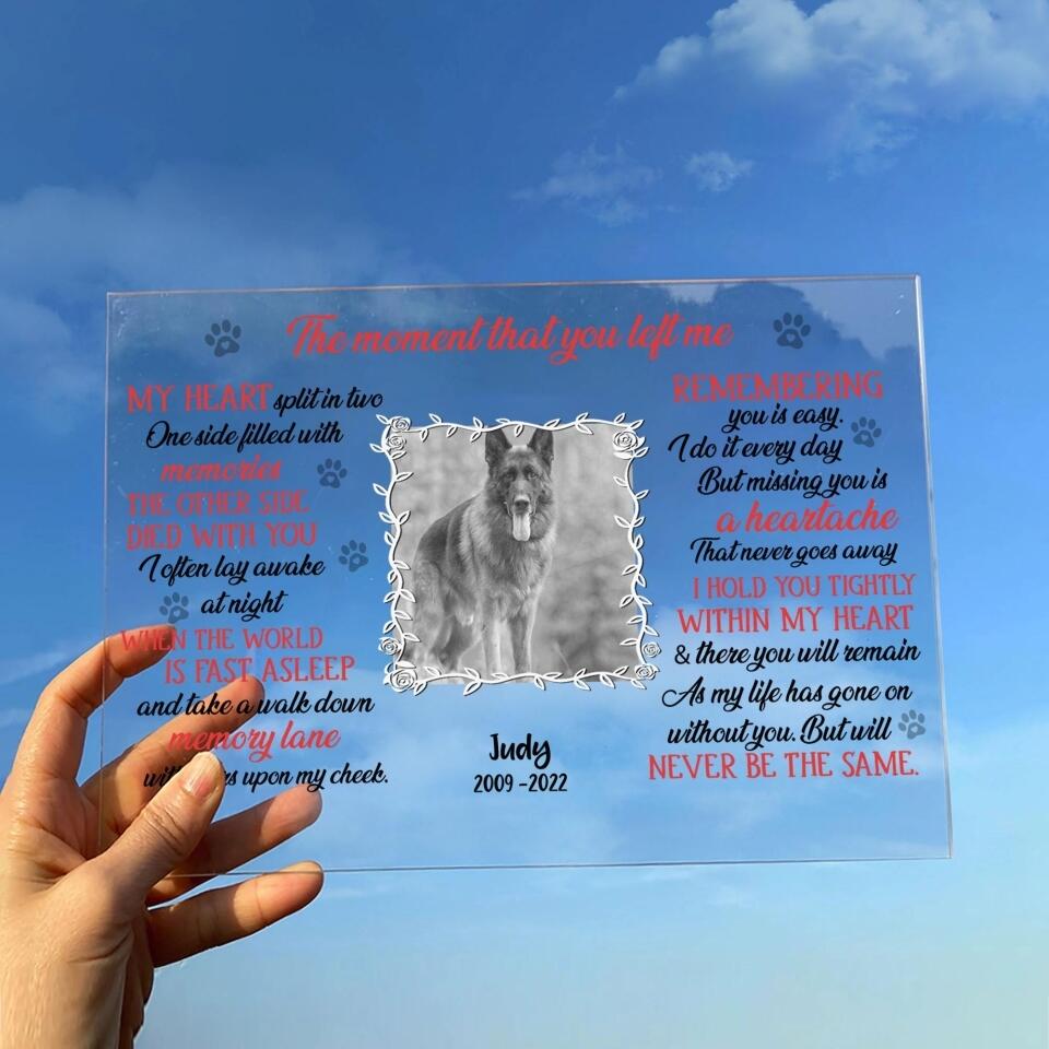 Personalized Memorial Pet Custom Photo Acrylic Plaque - Memorial Gift For Dog/Cat Lover - The Moment That You Left Me