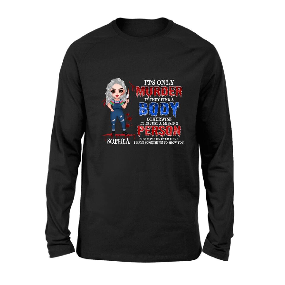 Personalized Horror Girl Shirt/Hoodie - Halloween Gift For Girls - It's only Murder If They Find A Body