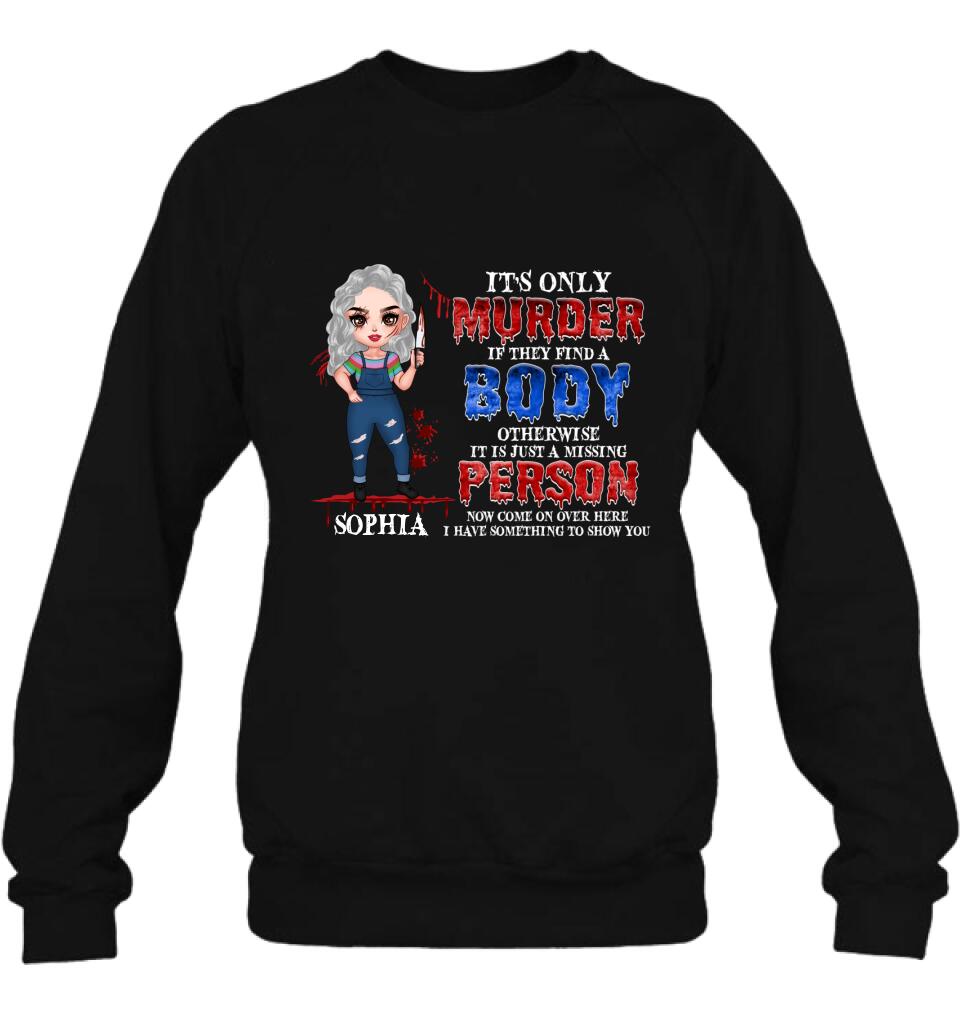 Personalized Horror Girl Shirt/Hoodie - Halloween Gift For Girls - It's only Murder If They Find A Body