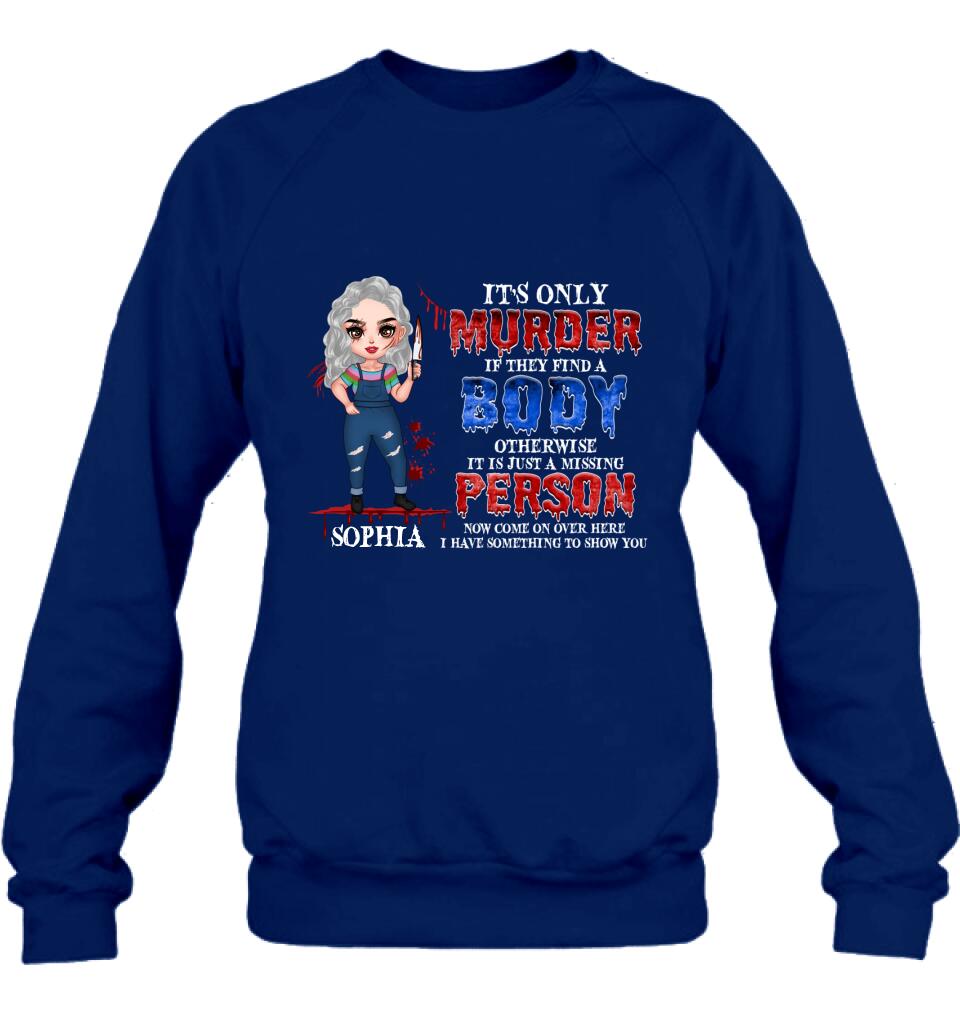 Personalized Horror Girl Shirt/Hoodie - Halloween Gift For Girls - It's only Murder If They Find A Body