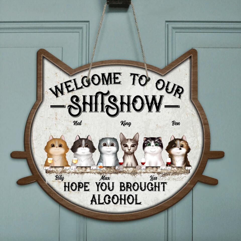 Personalized Cats Door Sign - Up to 6 Cats - Welcome To Our Shitshow Hope You Brought Alcohol