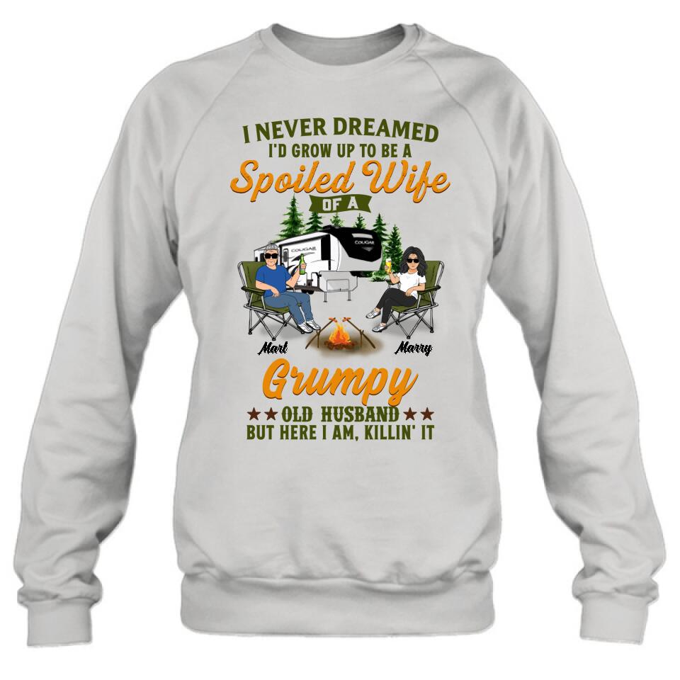 Personalized Camping Couple Shirt - Gift Idea For Couple/Camping Lovers - I Never Dreamed I'd Grow Up To Be A Spoiled Wife Of A Grumpy Old Husband