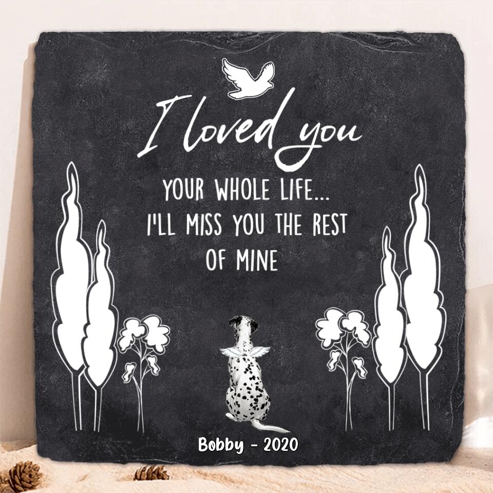 Personalized Memorial Dog Square Lithograph - Memorial Gift For Dog Lover - I Loved You Your Whole Life I'll Miss You The Rest Of Mine