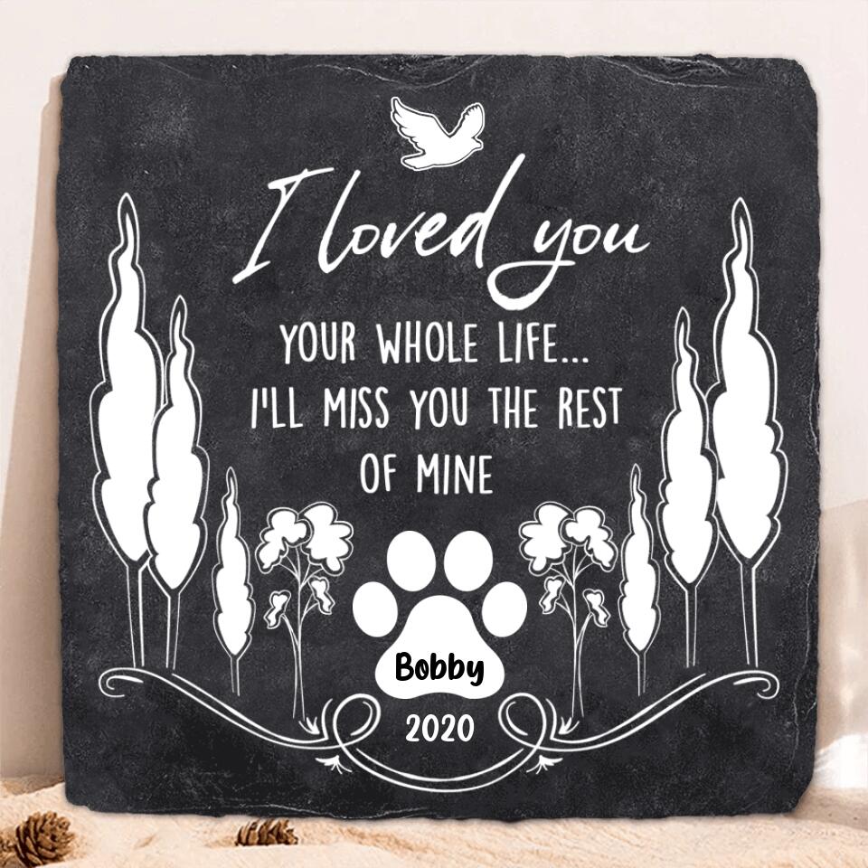 Personalized Memorial Pet Square Lithograph - Memorial Gift For Pet Lover - I Loved You Your Whole Life I'll Miss You The Rest Of Mine
