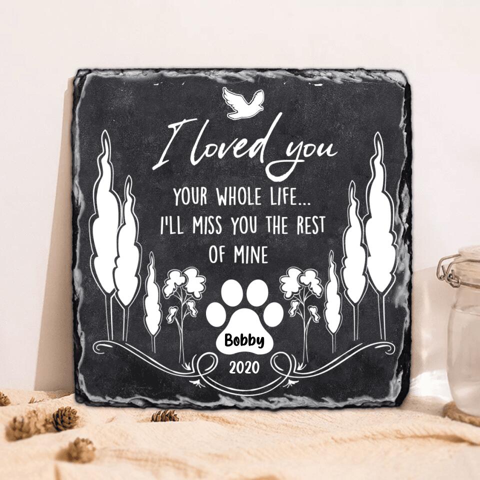 Personalized Memorial Pet Square Lithograph - Memorial Gift For Pet Lover - I Loved You Your Whole Life I'll Miss You The Rest Of Mine