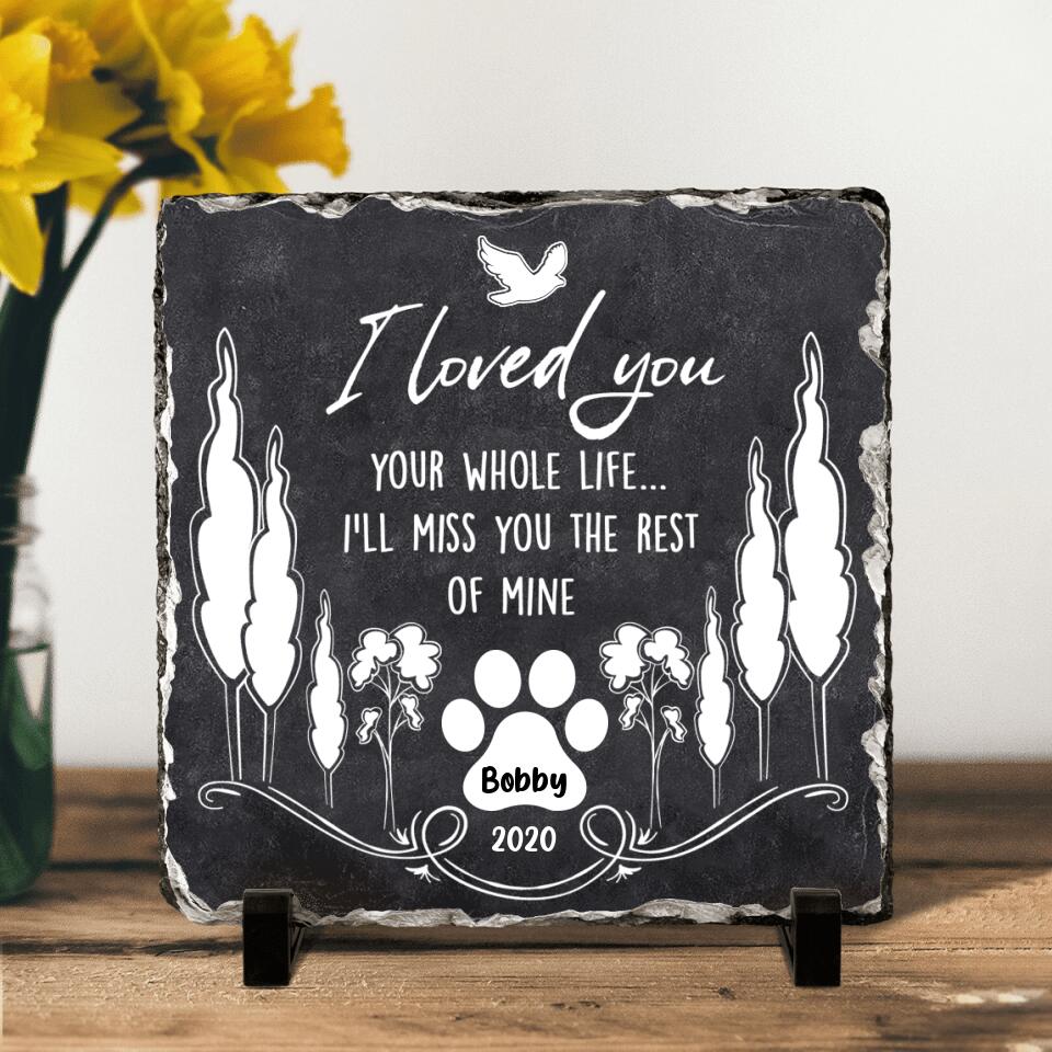 Personalized Memorial Pet Square Lithograph - Memorial Gift For Pet Lover - I Loved You Your Whole Life I'll Miss You The Rest Of Mine