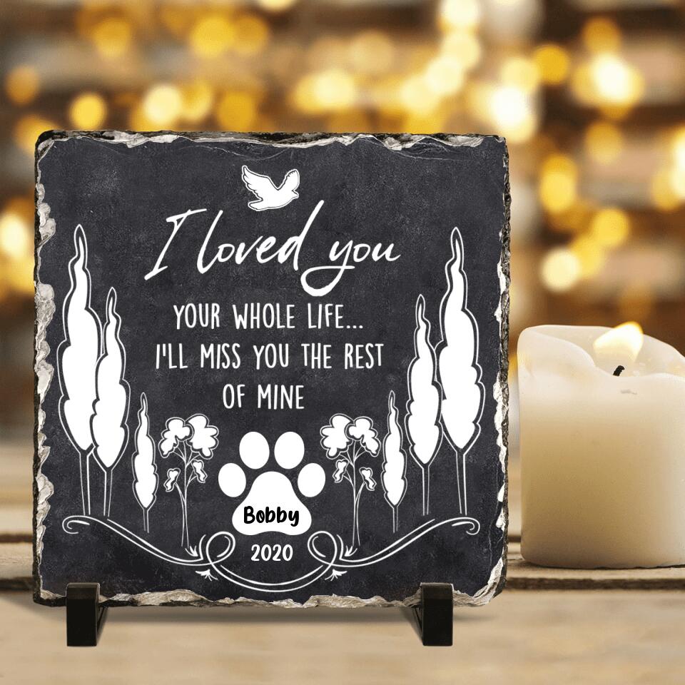 Personalized Memorial Pet Square Lithograph - Memorial Gift For Pet Lover - I Loved You Your Whole Life I'll Miss You The Rest Of Mine