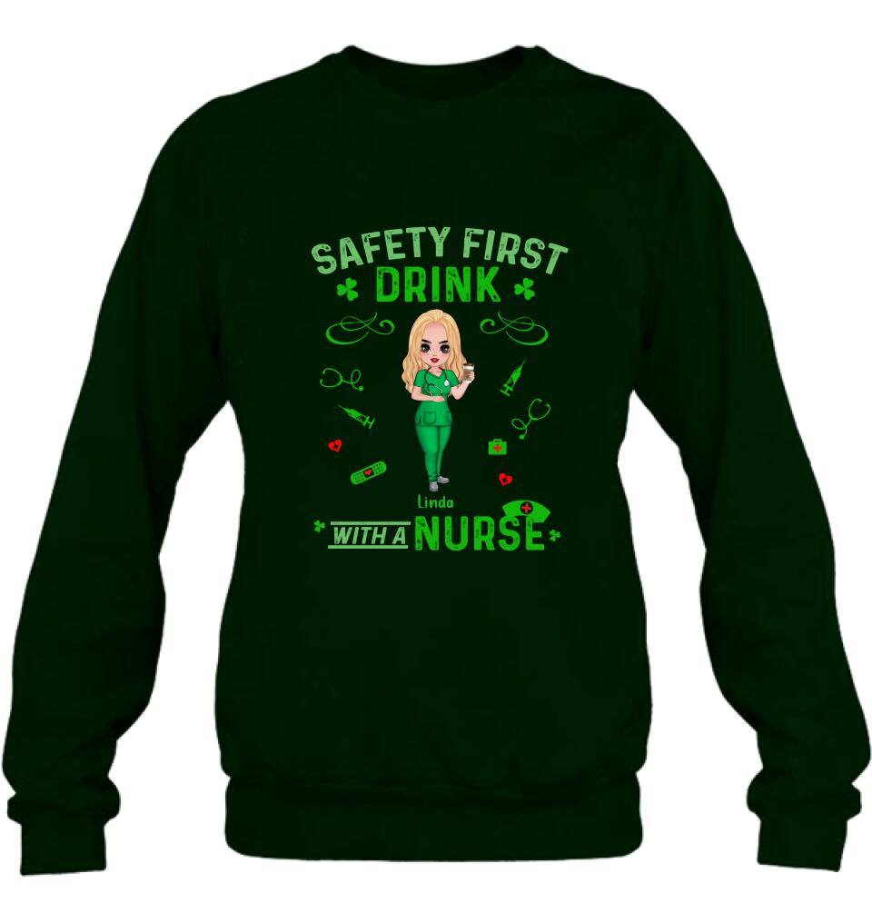 Personalized Nurse Sweatshirt/Hoodie/Unisex T-shirt/Long Sleeve - Gift For St. Patrick's Day - Safety First Drink With A Nurse