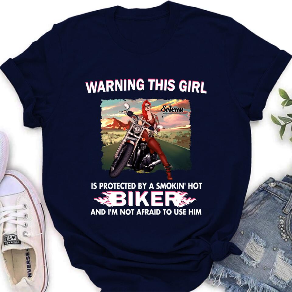 Personalized Biker Girl Shirt - Gift Idea For Biking Lovers - Warning This Girl Is Protected By A Smokin' Hot Biker And I'm Not Afraid To Use Him