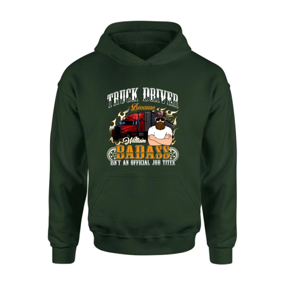 Personalized Truck Man T-Shirt/Pullover Hoodie/Long Sleeve/Sweatshirt - Truck Driver Because Badass Isn't An Official Job Title