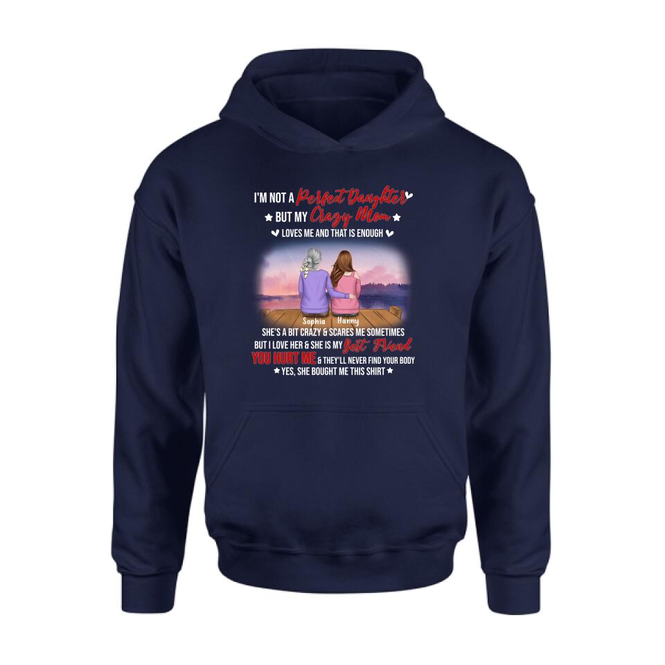 Personalized Mother And Daughter Shirt/ Pullover Hoodie - Gift For Daughter From Mom/ Mother's Day - I'm Not A Perfect Daughter But My Crazy Mom Loves Me And That Is Enough