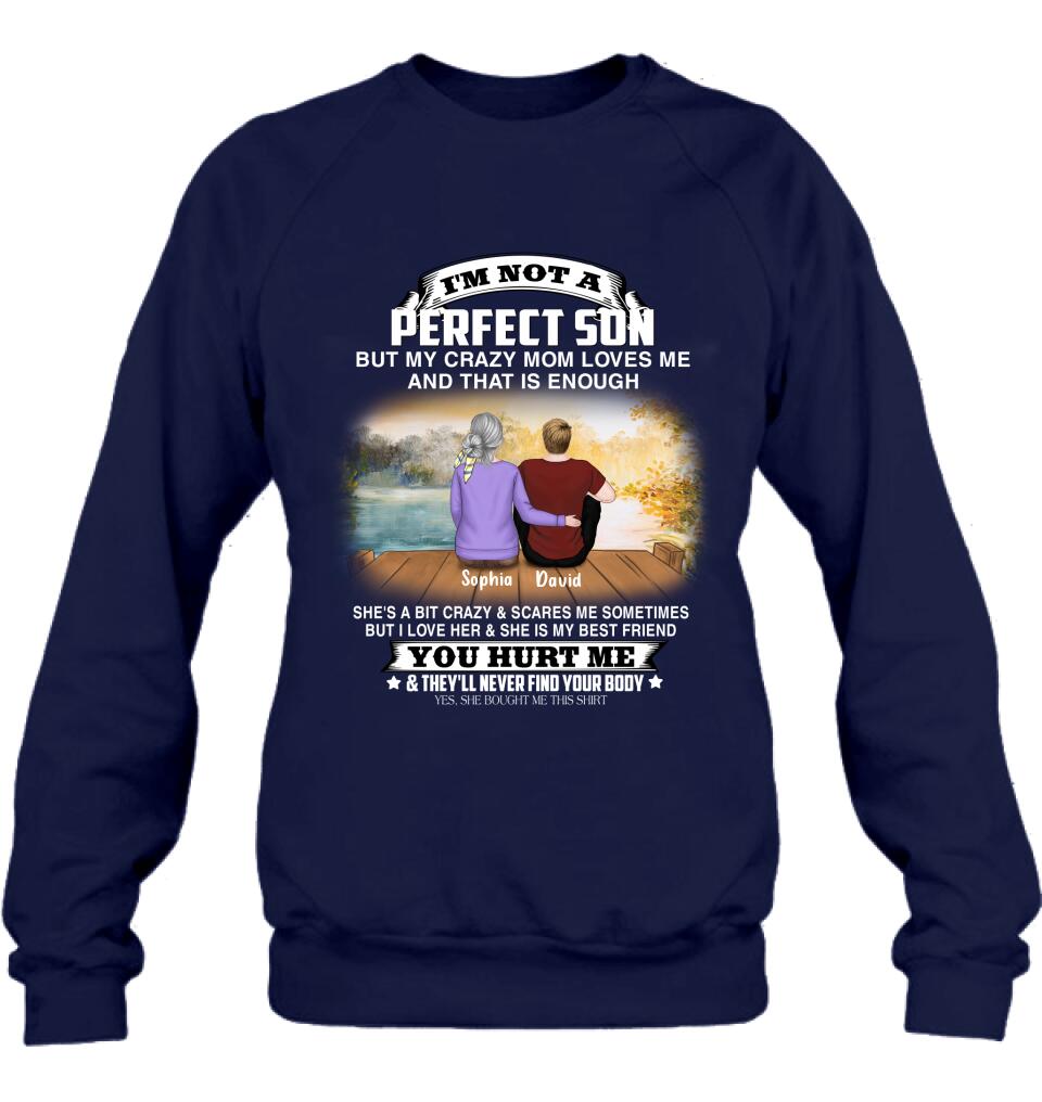 Custom Personalized Mother And Son Shirt/ Pullover Hoodie - Gift For Son From Mom/ Mother's Day -  I'm Not A Perfect
Son But My Crazy Mom Loves Me And That Is Enough