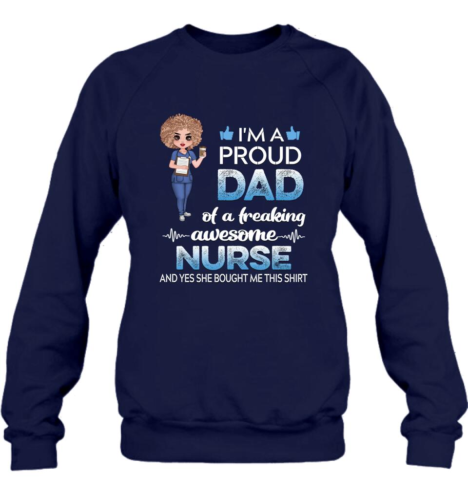 Personalized Nurse Shirt - Best Gift Idea For Nurses - I'm A Proud Dad Of A Freaking Awesome Nurse And Yes She Bought Me This Shirt