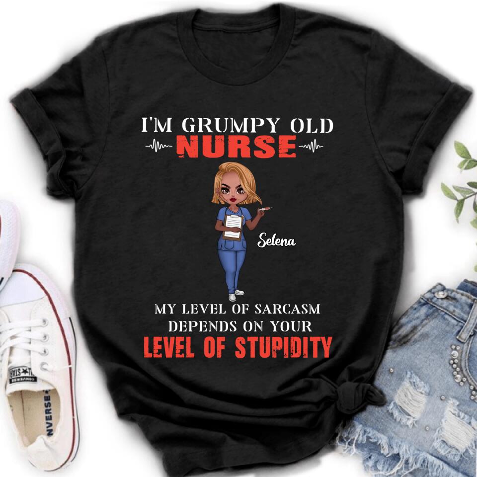 Personalized Grumpy Old Nurse Shirt/Pullover Hoodie - Gift Idea For Nurse - My Level Of Sarcasm Depends On Your Level Of Stupidity