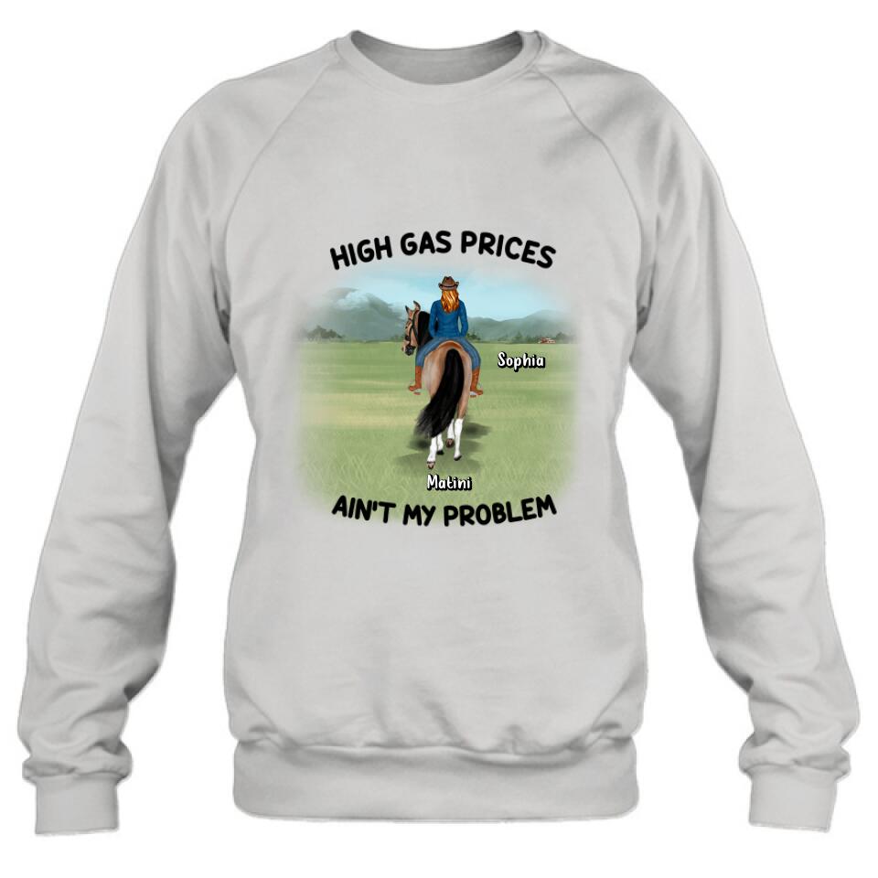Personalized Horse Riding Shirt/Hoodie - Gift Idea For Horse Lovers - Man/Woman With 1 Horse - High Gas Prices Ain't My Problem