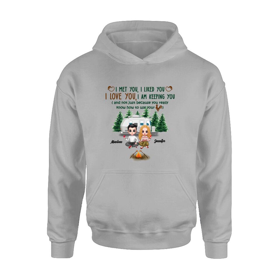 Personalized Camping Couple Shirt/Hoodie - Gift Idea For Camping Lovers - I Met You, I Liked You, I Love You, I Am Keeping You( And Not Just Because You Really Know How To Use Cock)